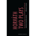 Von Horvath: Two Plays: Don Juan Comes Back from the War; Figaro Gets Divorced