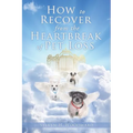 How to Recover from the Heartbreak of Pet Loss