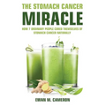 The Stomach Cancer Miracle