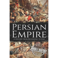 Persian Empire: A History from Beginning to End