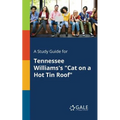 A Study Guide for Tennessee Williams's "Cat on a Hot Tin Roof"