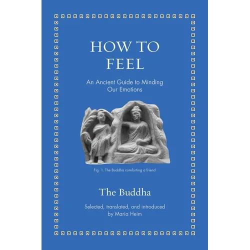 How to Feel: An Ancient Guide to Minding Our Emotions