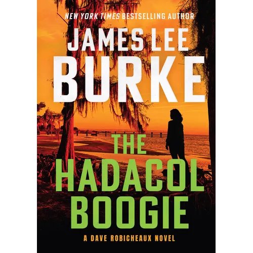 The Hadacol Boogie: A Dave Robicheaux Novel
