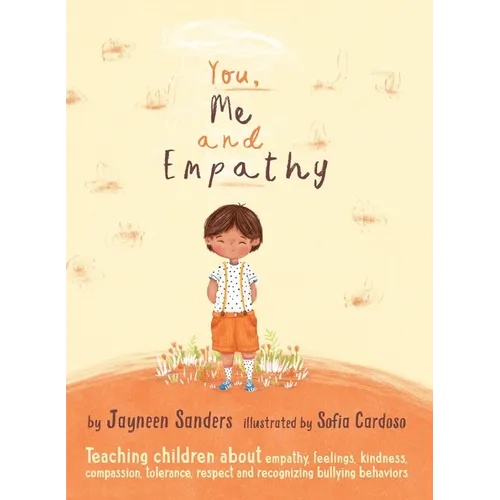 You, Me and Empathy: Teaching children about empathy, feelings, kindness, compassion, tolerance and recognising bullying behaviours