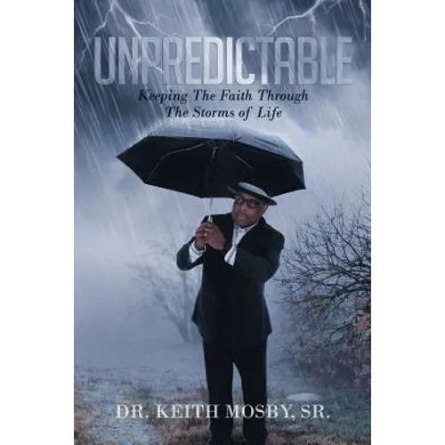 Unpredictable: Keeping The Faith Through The Storms of Life