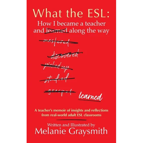 What the ESL: How I became a teacher and learned along the way