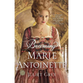 Becoming Marie Antoinette