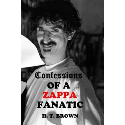 Confessions Of A ZAPPA Fanatic