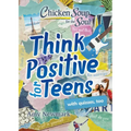 Chicken Soup for the Soul: Think Positive for Teens
