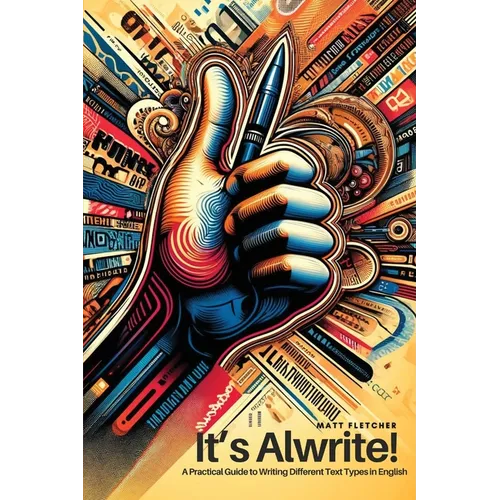 It's Alwrite!: A Practical Guide to Writing Different Text Types in English