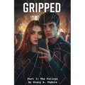 Gripped Part 3: The Fallout
