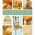 The Upholstery Bible: Complete Step-By-Step Techniques for Professional Results