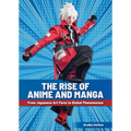 The Rise of Anime and Manga: From Japanese Art Form to Global Phenomenon
