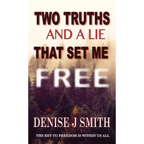 Two Truths and a Lie That Set Me Free