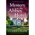 Mystery at the Abbey Hotel: An utterly addictive cozy mystery novel