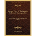 Thirteen Views Of The Castle Of St. Donat's, Glamorganshire: With A Notice Of The Stradling Family (1871)