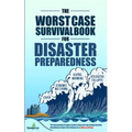 The Worst-Case Survival Book for Disaster Preparedness: The Unconventional Preppers Guide to Bug in for the Coming Societal Breakdown & Power Grid Col