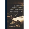 Humbolt's Travels and Discoveries in South America