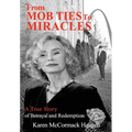 From Mob Ties to Miracles: A True Story of Betrayal and Redemption