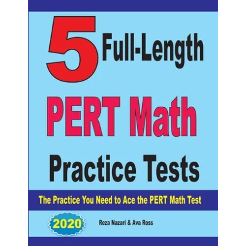 5 Full-Length PERT Math Practice Tests: The Practice You Need to Ace the PERT Math Test