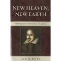 New Heaven, New Earth: Shakespeare's Antony and Cleopatra
