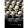 Theatrocracy: Greek Drama, Cognition, and the Imperative for Theatre