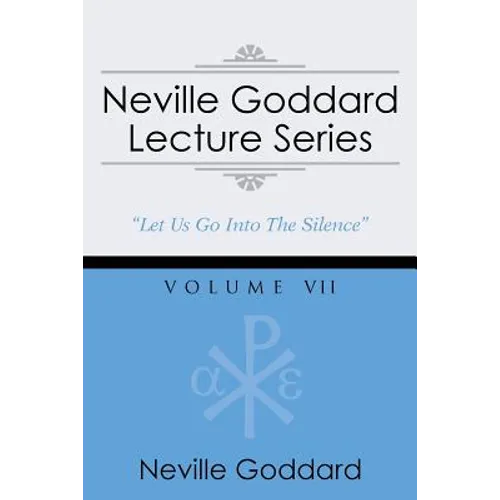 Neville Goddard Lecture Series, Volume VII: (A Gnostic Audio Selection, Includes Free Access to Streaming Audio Book)