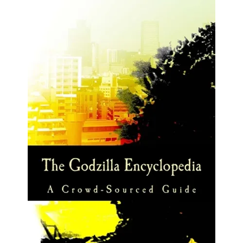 The Godzilla Encyclopedia: A Crowd-Sourced Guide
