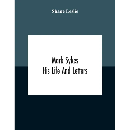 Mark Sykes: His Life And Letters