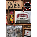 Ohio Curiosities: Quirky Characters, Roadside Oddities & Other Offbeat Stuff