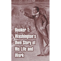 Booker T. Washington's Own Story of His Life and Work