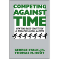 Competing Against Time: How Time-Based Competition Is Reshaping Global Markets
