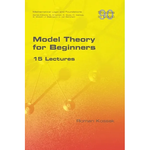 Model Theory for Beginners. 15 Lectures