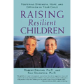 Raising Resilient Children: Fostering Strength, Hope, and Optimism in Your Child