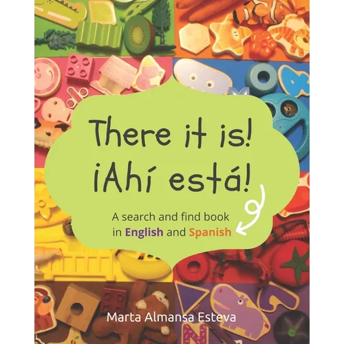 There it is! ¡Ahi esta!: A search and find book in English and Spanish