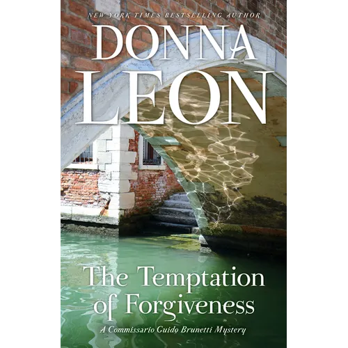 The Temptation of Forgiveness: A Commissario Guido Brunetti Mystery
