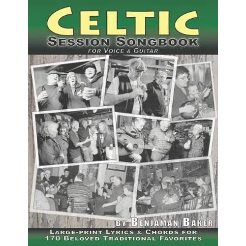 Celtic Session Songbook for Voice and Guitar: 170 Traditional Songs from Ireland, Scotland and Beyond, with large-print lyrics and chords for Guitar