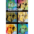 A Legacy Collection: Bits and Pieces of a Life