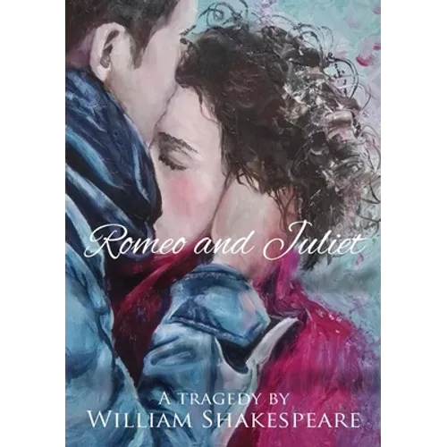 Romeo and Juliet: Unabridged Text