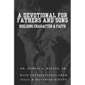A Devotional for Fathers and Sons: Faith and Character