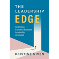 The Leadership Edge: Redefining Executive Assistant Leadership in Schools