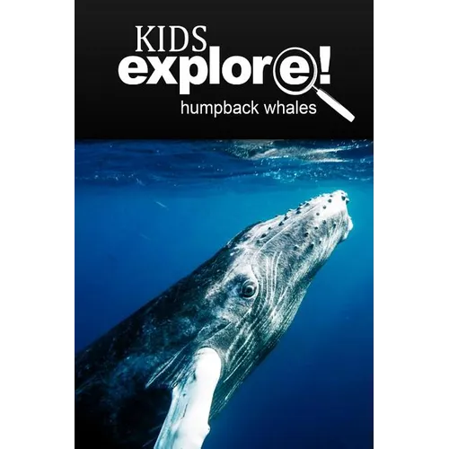 Humpback Whales - Kids Explore: Animal books nonfiction - books ages 5-6