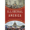Illiberal America: A History