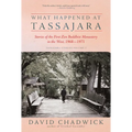 What Happened at Tassajara: Stories of the First Zen Buddhist Monastery in the West, 1968--1971