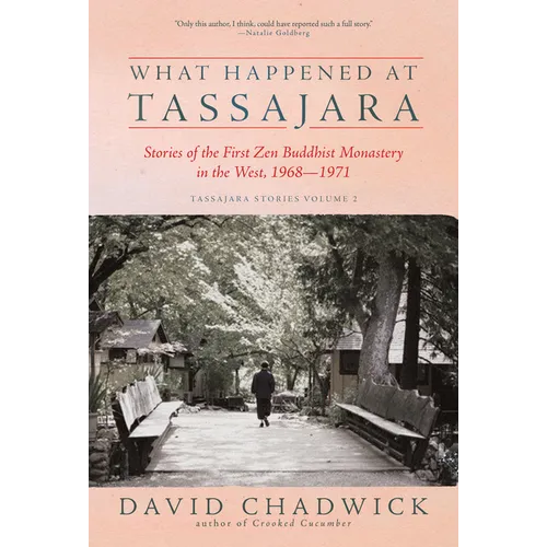 What Happened at Tassajara: Stories of the First Zen Buddhist Monastery in the West, 1968--1971