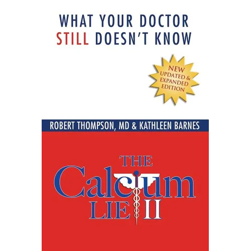 The Calcium Lie II: What Your Doctor Still Doesn't Know