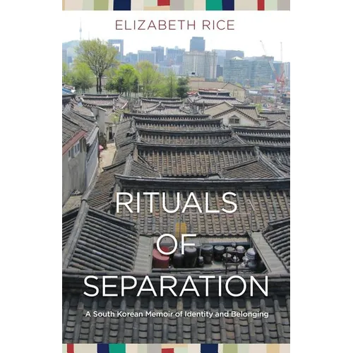 Rituals of Separation: A South Korean Memoir of Identity and Belonging