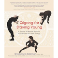 Qigong for Staying Young: A Simple Twenty-Minute Workout to Cultivate Your Vital Energy