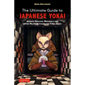 The Ultimate Guide to Japanese Yokai: Ghosts, Demons, Monsters and Other Mythical Creatures from Japan (with Over 250 Images)