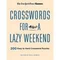 New York Times Games Crosswords for a Lazy Weekend: 200 Easy to Hard Crossword Puzzles